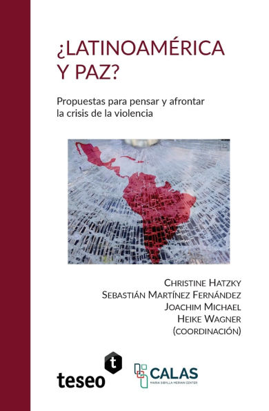 ï¿½Latinoamï¿½rica y paz?: Propuestas para pensar y afrontar la crisis de la violencia