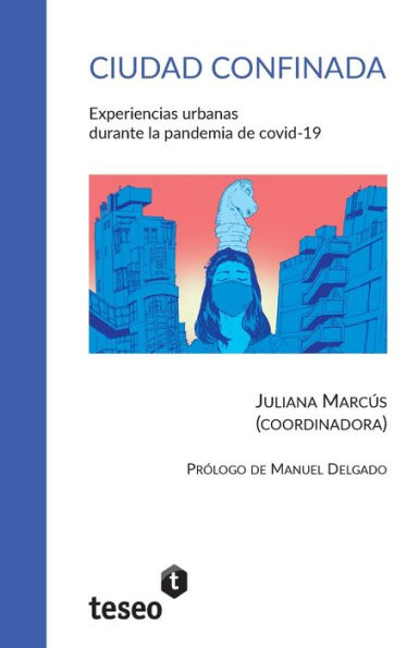 Ciudad confinada: Experiencias urbanas durante la pandemia de covid-19