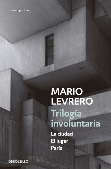 Trilogía involuntaria (La ciudad El lugar París)