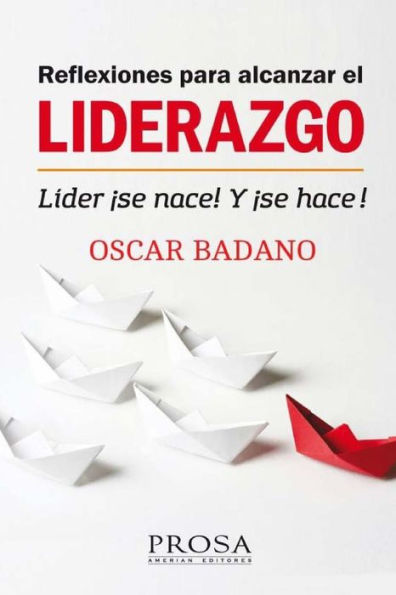 Reflexiones para alcanzar el Liderazgo: Líder Se nace! Y Se hace!