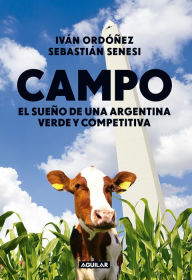Title: Campo: El sueño de una Argentina verde y competitiva, Author: Iván Ordoñez
