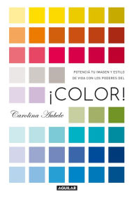 Title: Color!: Potenciá tu imagen y estilo de vida con los poderes del color, Author: Carolina Aubele