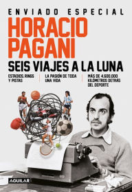 Title: Seis viajes a la luna: Estadios, rings y pistas, Author: Horacio Pagani