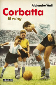 Title: Corbatta: El wing, Author: Alejandro Wall