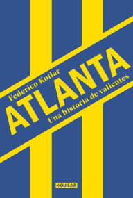 Title: Atlanta: Una historia de valientes, Author: Federico Kotlar