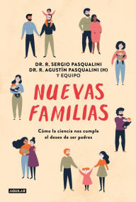 Title: Nuevas familias: Cómo la ciencia nos cumple el deseo de ser padres, Author: Dr. R. Sergio Pasqualini