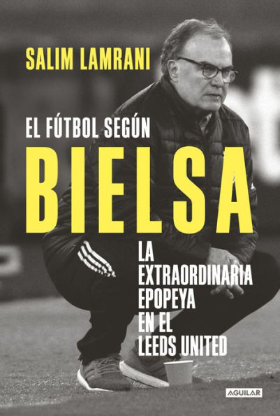 El fútbol según Bielsa: La extraordinaria epopeya en el Leeds United