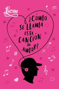 Title: ¿Cómo se llama esta canción de amor?, Author: Lichi