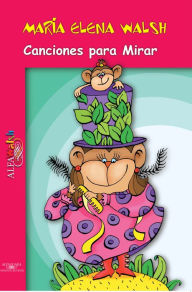 Title: Canciones para Mirar, Author: María Elena Walsh