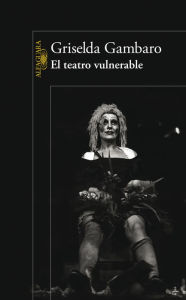 Title: El teatro vulnerable, Author: Griselda Gambaro