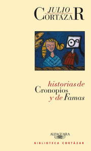 Title: Historias de cronopios y de famas, Author: Julio Cortázar