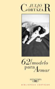 Title: 62 / modelo para armar, Author: Julio Cortázar