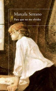 Title: Para que no me olvides, Author: Marcela Serrano