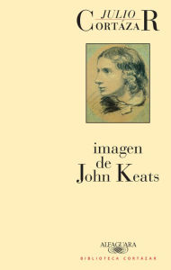 Title: Imagen de John Keats, Author: Julio Cortázar