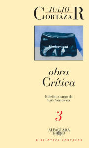 Title: Obra crítica 3: Edición a cargo de Saúl Sosnowski, Author: Julio Cortázar