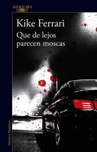 Title: Que de lejos parecen moscas, Author: Kike Ferrari