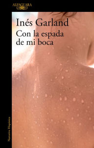 Title: Con la espada de mi boca, Author: Inés Garland