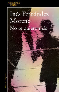 Title: No te quiero más, Author: Inés Fernández Moreno