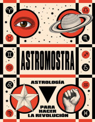 Title: Astrología para hacer la revolución, Author: Astromostra