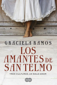 Title: Los amantes de San Telmo: Tres culturas, un solo amor, Author: Graciela Ramos