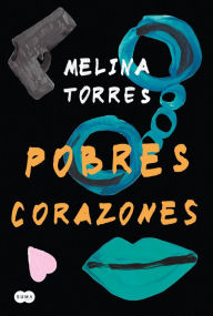 Title: Pobres corazones, Author: Melina Torres