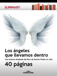 Title: Los ángeles que llevamos dentro: Una síntesis detallada del libro de Steven Pinker en sólo 40 páginas, Author: Anónimo