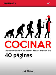 Title: Cocinar: Una síntesis detallada del libro de Michael Pollan en sólo 40 páginas, Author: Anónimo