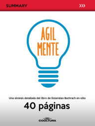 Title: Agil Mente: Una síntesis detallada del libro de Estanislao Bachrach en sólo 40 páginas, Author: Anónimo