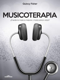 Title: Musicoterapia: Puede la música mejorar y hasta salvar vidas?, Author: Quincy Fisher