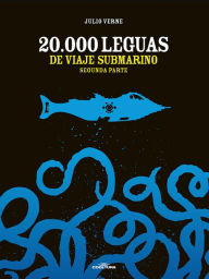 Title: 20 mil leguas de viaje submarino: Segunda Parte, Author: Julio Verne