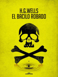 Title: El bacilo robado, Author: H. G. Wells