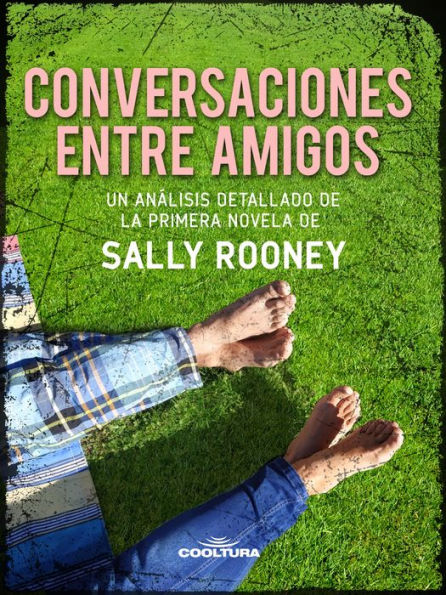 Conversaciones entre amigos: Un análisis detallado de la primera novela de Sally Rooney