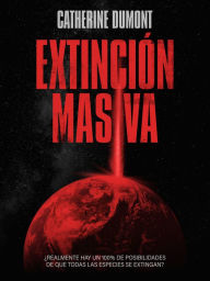 Title: Extinci n masiva: Realmente hay un 100% de posibilidades de que todas las especies se extingan?, Author: Catherine Dumont
