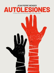 Title: Autolesiones: Cortarse como un modo de canalizar el dolor emocional, Author: Jean Pierre Wenger