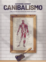 Title: Canibalismo: ¿Hay un grupo que intenta naturalizar este tabú?, Author: Catherine Dumont