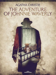Title: The Adventure of Johnnie Waverly, Author: Agatha Christie