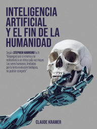 Title: Inteligencia Artificial y el fin de la humanidad, Author: Claude Kramer