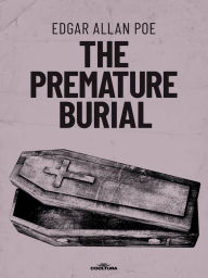 Title: The Premature Burial, Author: Edgar Allan Poe