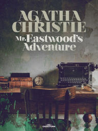 Title: Mr Eastwood´s Adventure, Author: Agatha Christie