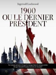 Title: 1900 Ou le dernier président, Author: Ingersoll Lockwood