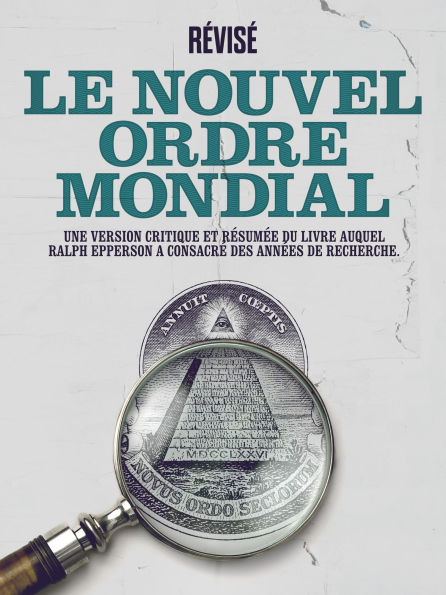 Révisé: Le Nouvel Ordre Mondial: Une version critique et résumée du livre auquel Ralph Epperson a consacré des années de recherche
