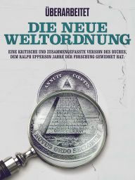 Title: Überarbeitet: Die Neue Weltordnung: Eine kritische und zusammengefasste version des Buches, dem Ralph Epperson Jahre der Forschung gewidmet hat, Author: Cooltura