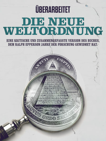 Überarbeitet: Die Neue Weltordnung: Eine kritische und zusammengefasste version des Buches, dem Ralph Epperson Jahre der Forschung gewidmet hat