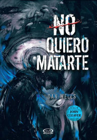 Title: No quiero matarte, Author: Dan Wells