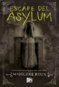 Title: Escape del Asylum, Author: Madeleine Roux