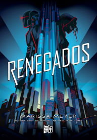 Title: Renegados (Renegados #1) / Renegades, Author: Marissa Meyer