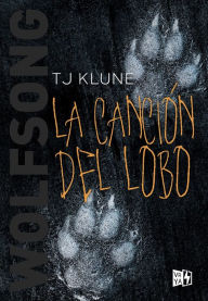Title: La canción del lobo (Wolfsong), Author: TJ Klune