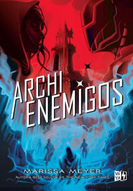 Title: Archienemigos (Renegados #2) / Archenemies, Author: Marissa Meyer