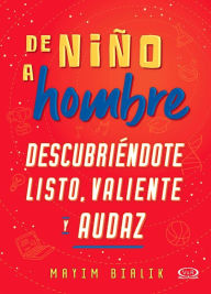 Title: De niño a hombre: Descubriéndote listo, valiente y audaz, Author: Mayim Bialik