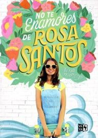 Title: NO TE ENAMORES DE ROSA SANTOS, Author: Nina Moreno